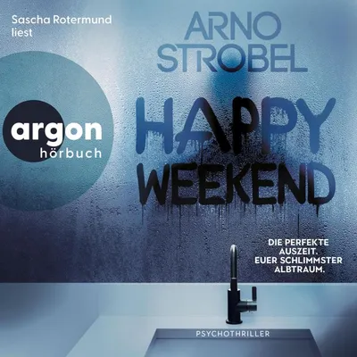 Cover von Happy Weekend - Die perfekte Auszeit. Euer schlimmster Albtraum. von Strobel, Arno